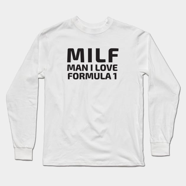 MILF Man I Love Formula 1 Long Sleeve T-Shirt by petrolhead